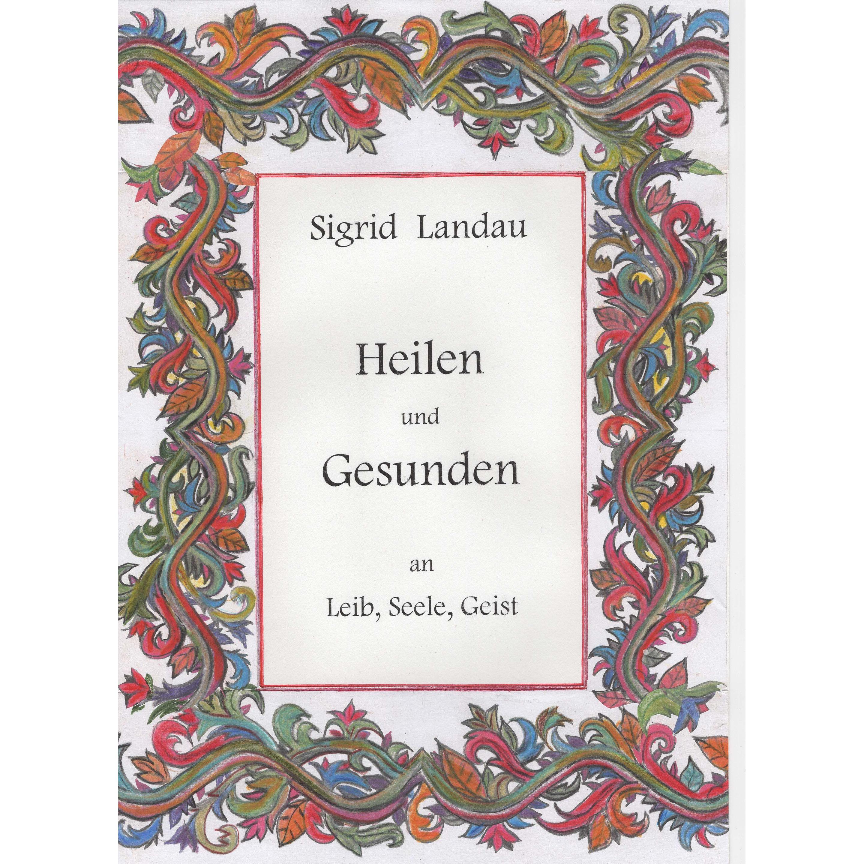 Heilen und Gesunden an Leib, Seele, Geist, Ratgeber von Sigrid Landau