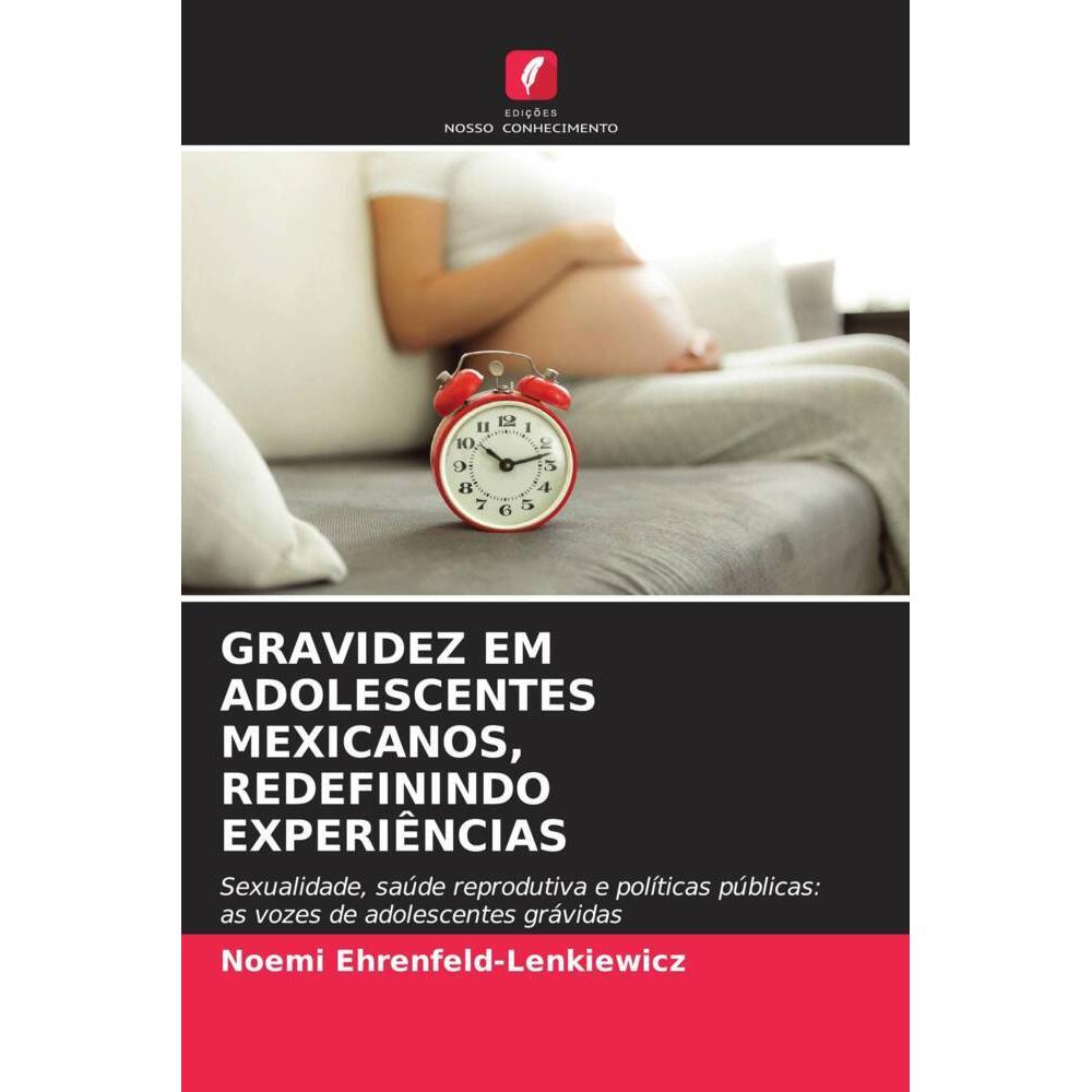 Gravidez Em Adolescentes Mexicanos, Redefinindo Experiências, Fachbücher von Noemi Ehrenfeld-Lenkiewicz