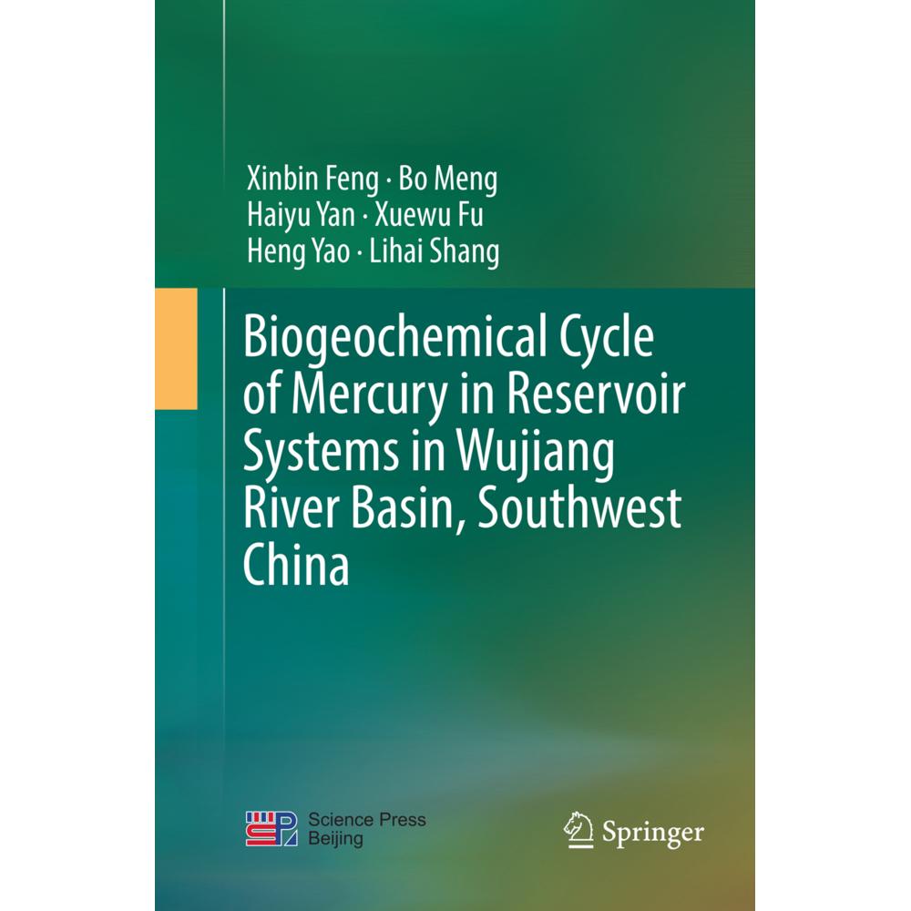 Biogeochemical Cycle of Mercury in Reservoir Systems in Wujiang River Basin, Southwest China, Fachbücher von Xuewu Fu, X...