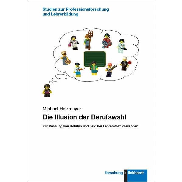 Die Illusion der Berufswahl, Fachbücher von Michael Holzmayer