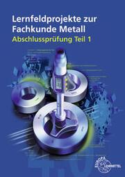 Produktbild Lernfeldprojekte zur Fachkunde Metall (Deutsch, Josef Dillinger, 2016)