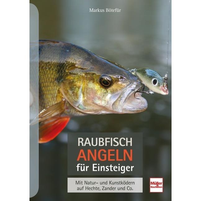 Raubfischangeln für Einsteiger, Ratgeber von Markus Bötefür