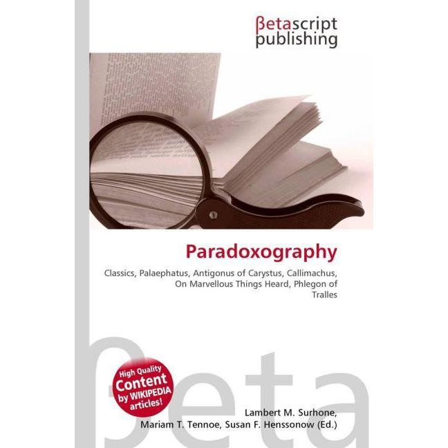Paradoxography, Fachbücher von Lambert M. Surhone, Mariam T. Tennoe, Susan F. Henssonow