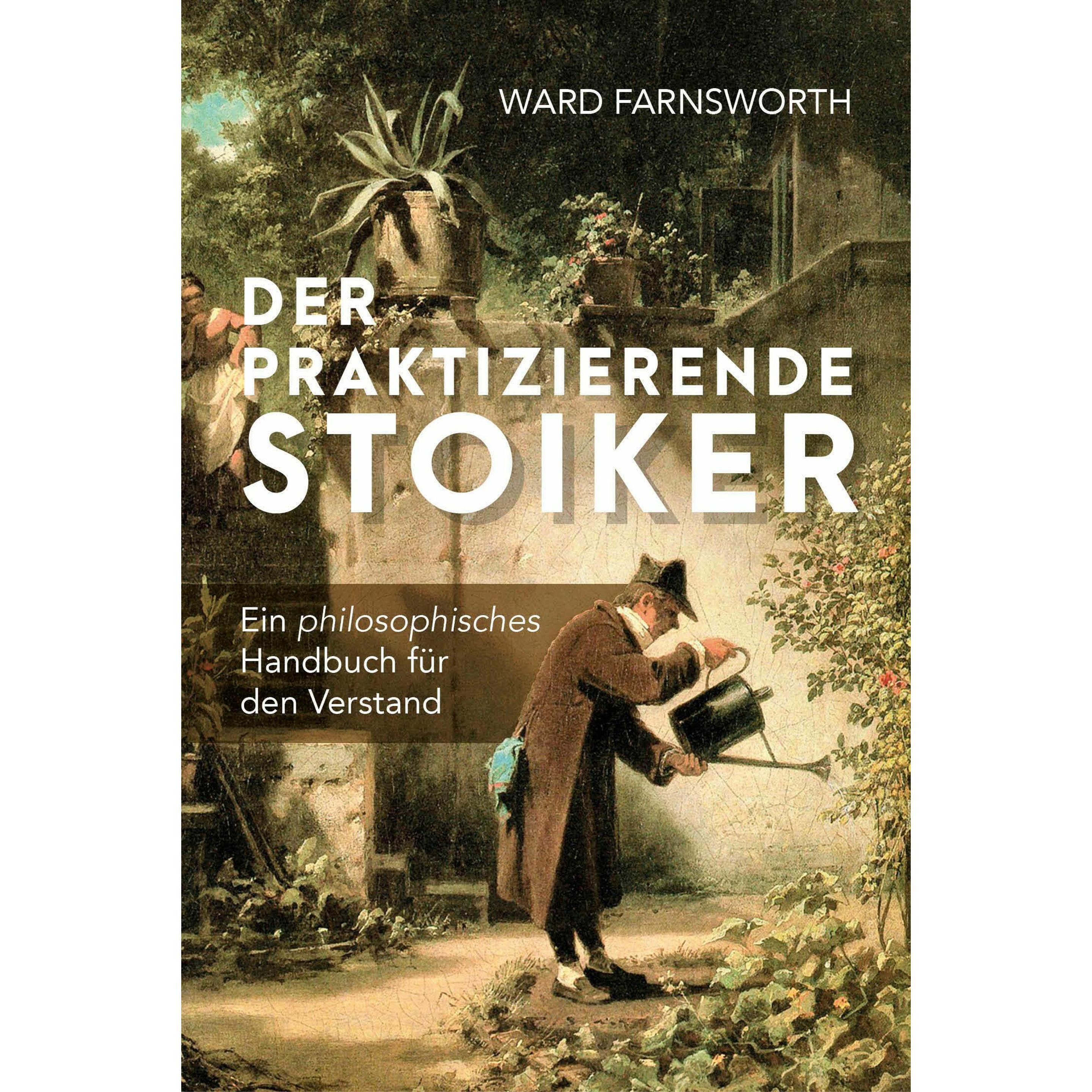 Der praktizierende Stoiker, Fachbücher von Ward Farnsworth