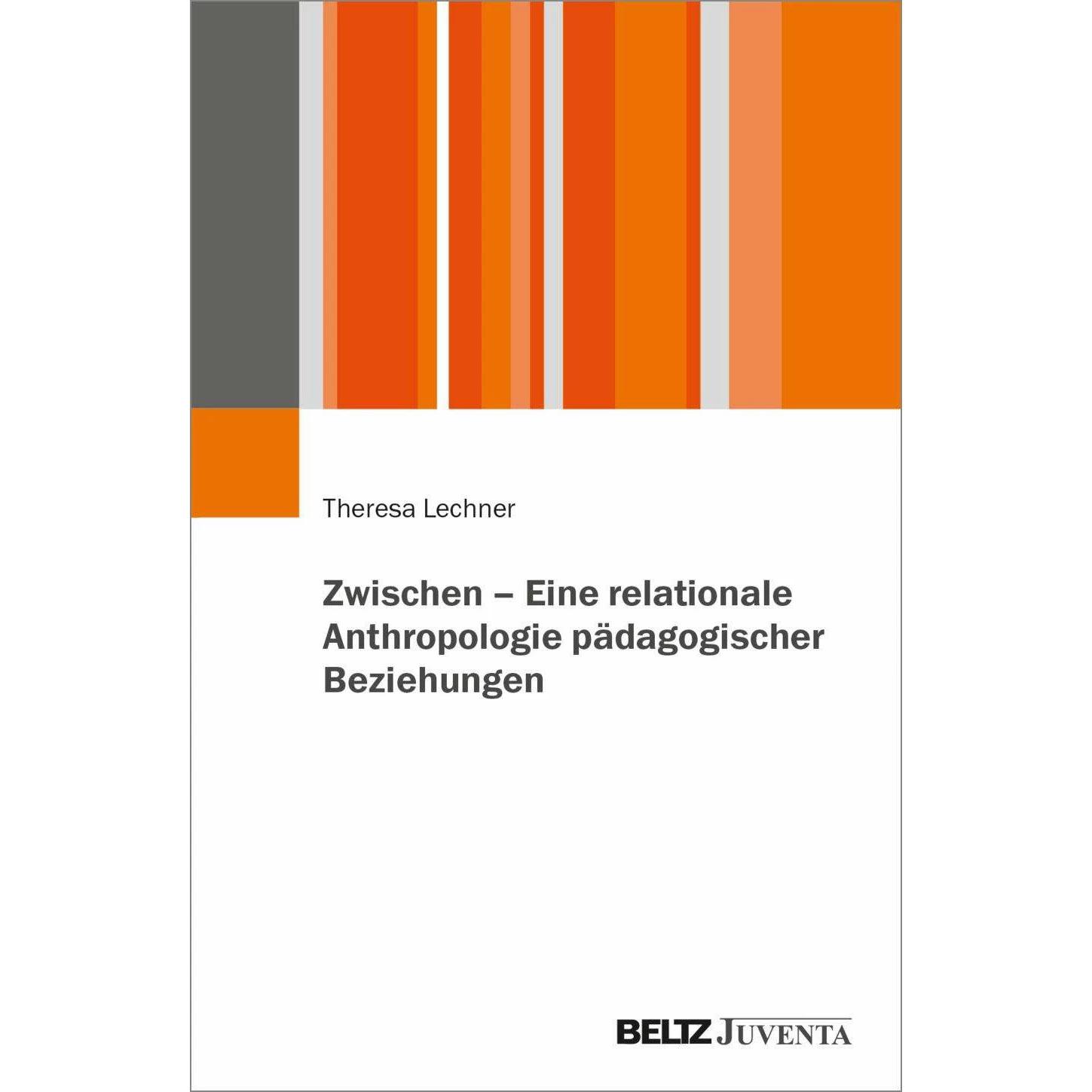 Thumbnail - Zwischen - Eine relationale Anthropologie pädagogischer Beziehungen, Fachbücher von Theresa Lechner