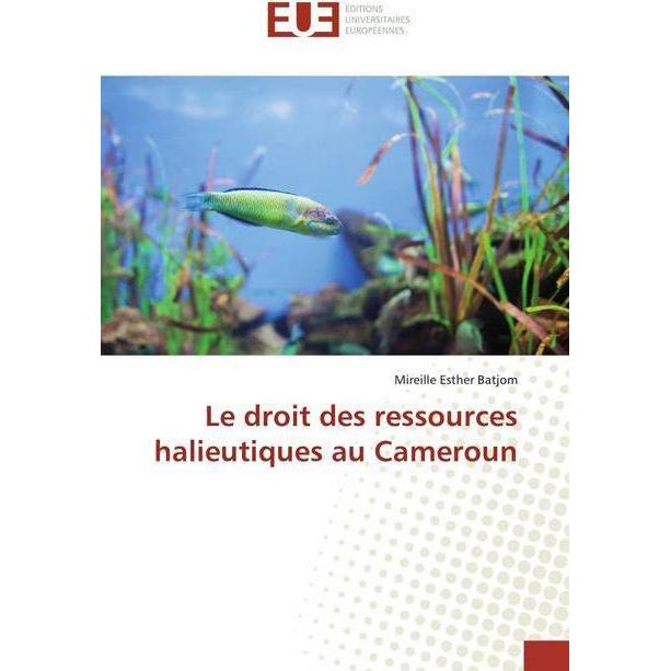 Le droit des ressources halieutiques au Cameroun, Fachbücher von Mireille Esther Batjom