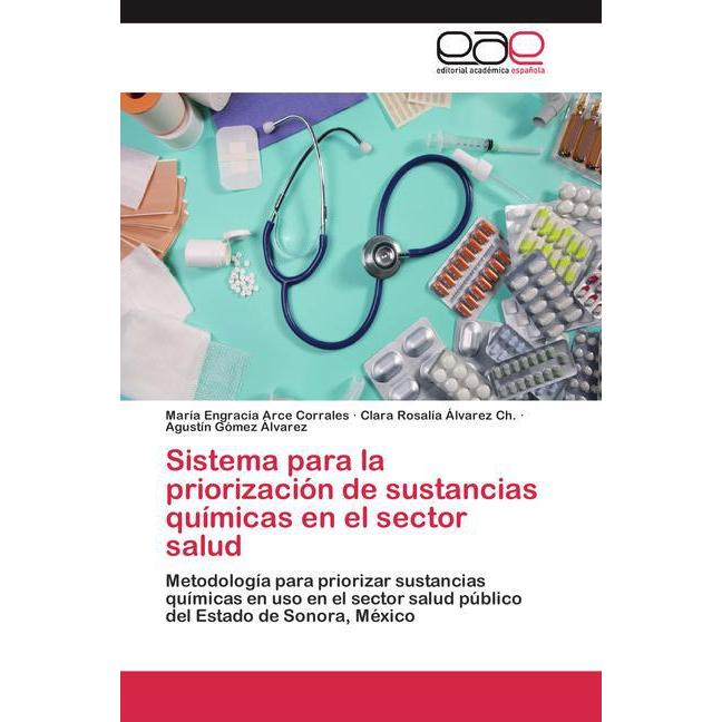 Sistema para la priorización de sustancias químicas en el sector salud, Fachbücher von Agustín Gómez Álvarez, María Engr...