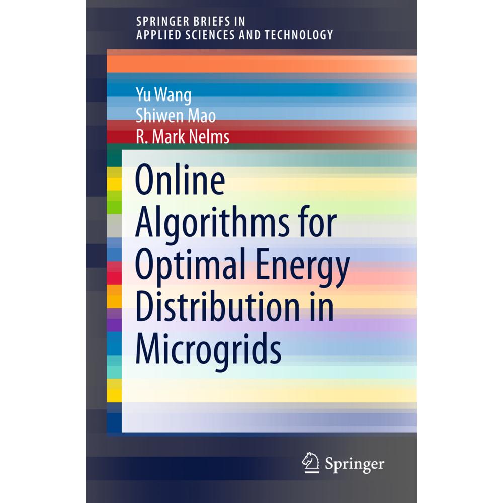 Online Algorithms for Optimal Energy Distribution in Microgrids, Fachbücher von Shiwen Mao, Yu Wang, R. Mark Nelms