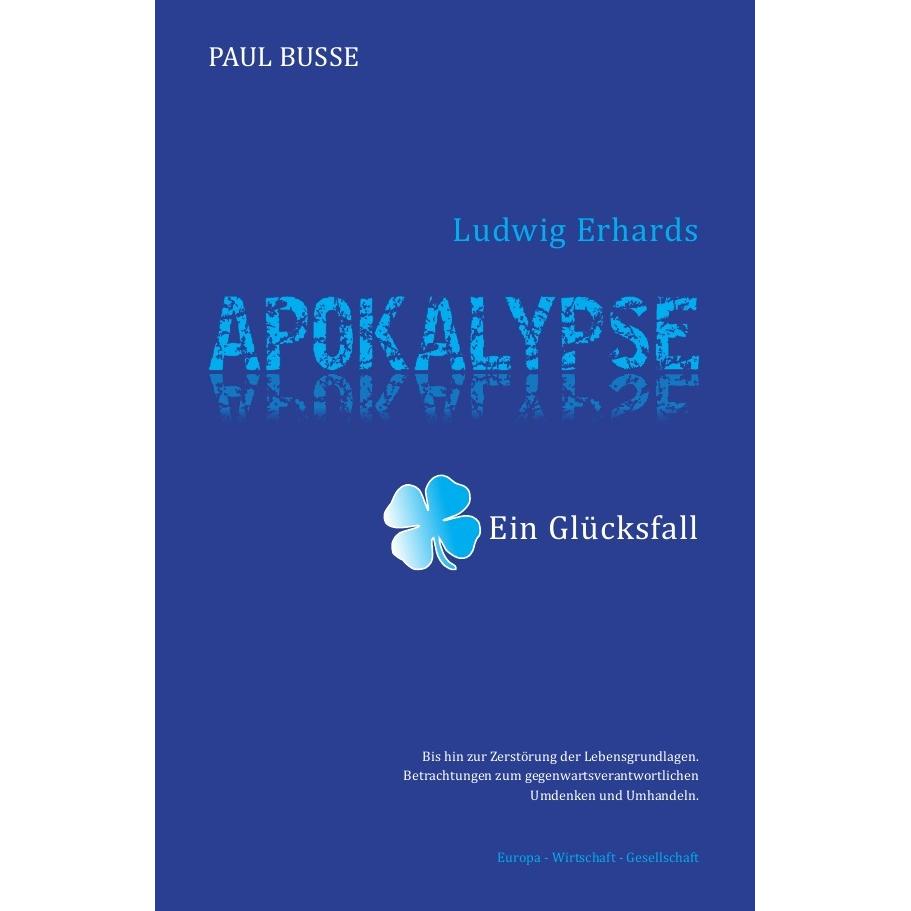 Ludwig Erhards Apokalypse - ein Glücksfall, Ratgeber von Paul Busse