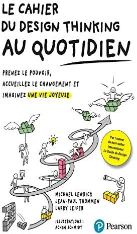 Immagine prodotto Le Cahier du Design thinking au quotidien (Francese, Achim Schmidt, Jean-Paul Thommen, Larry Leifer, Leslie Tessier, Michael Lewrick, 2022)