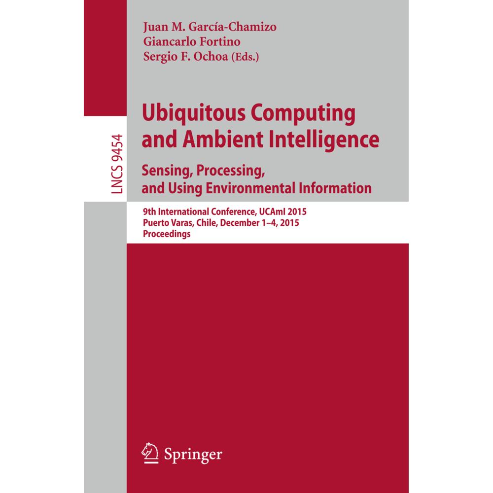 Ubiquitous Computing and Ambient Intelligence. Sensing, Processing, and Using Environmental Informat, Fachbücher von Gia...