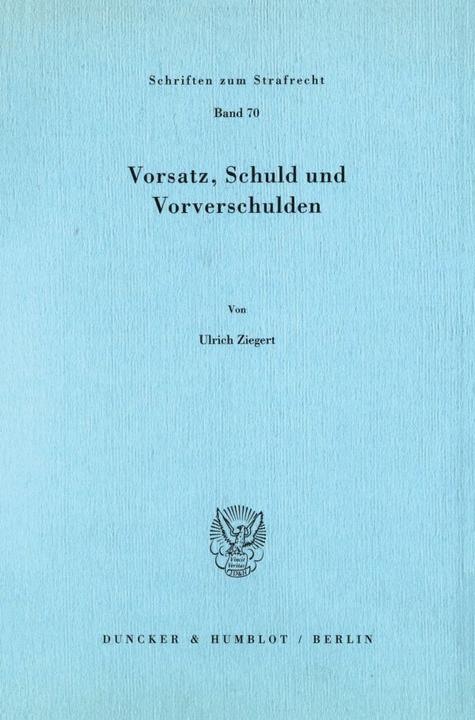 Produktbild Vorsatz, Schuld und Vorverschulden (Ulrich Ziegert, 1987)