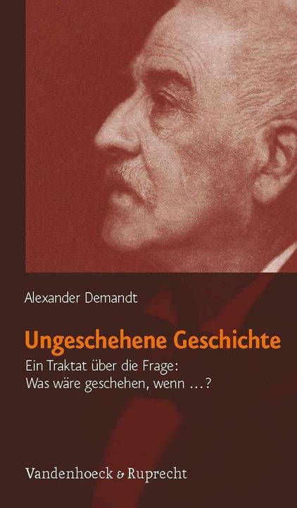 Produktbild Ungeschehene Geschichte (Deutsch, Alexander Demandt, 2011)