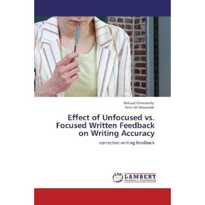 Effect of Unfocused vs. Focused Written Feedback on Writing Accuracy, Fachbücher von Behzad Ghonsooly, Amir Ali Movahed