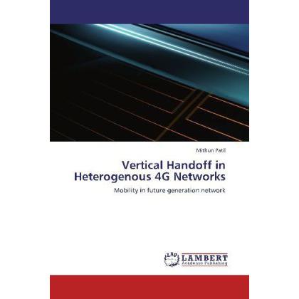 Vertical Handoff in Heterogenous 4G Networks, Fachbücher