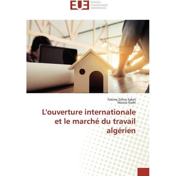 L'ouverture internationale et le marché du travail algérien, Fachbücher von Nouria Kadri, Fatima Zohra Saket