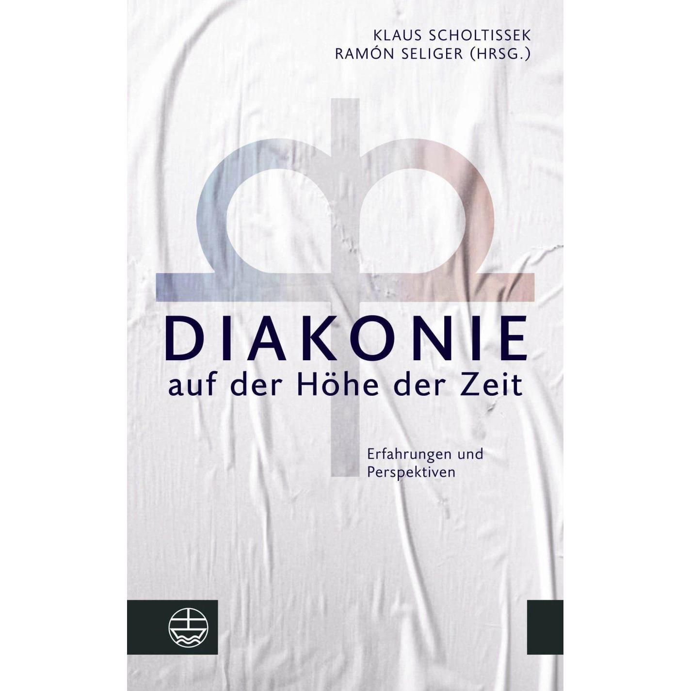 Diakonie auf der Höhe der Zeit, Fachbücher von Ramón Seliger, Klaus Scholtissek