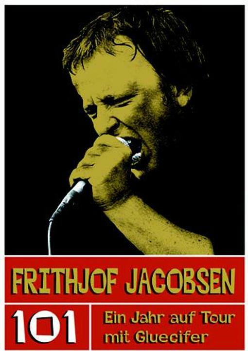 Produktbild Frithjof Jacobsen. 101 - Ein Jahr auf Tour mit Gluecifer (Deutsch, Frithjof Jacobsen, Marcel Schmutzler, 2008)