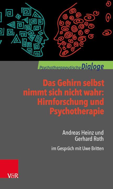 Produktbild Das Gehirn selbst nimmt sich nicht wahr: Hirnforschung und Psychotherapie (Deutsch, Andreas Heinz, Gerhard Roth, Uwe Britten, 2017)