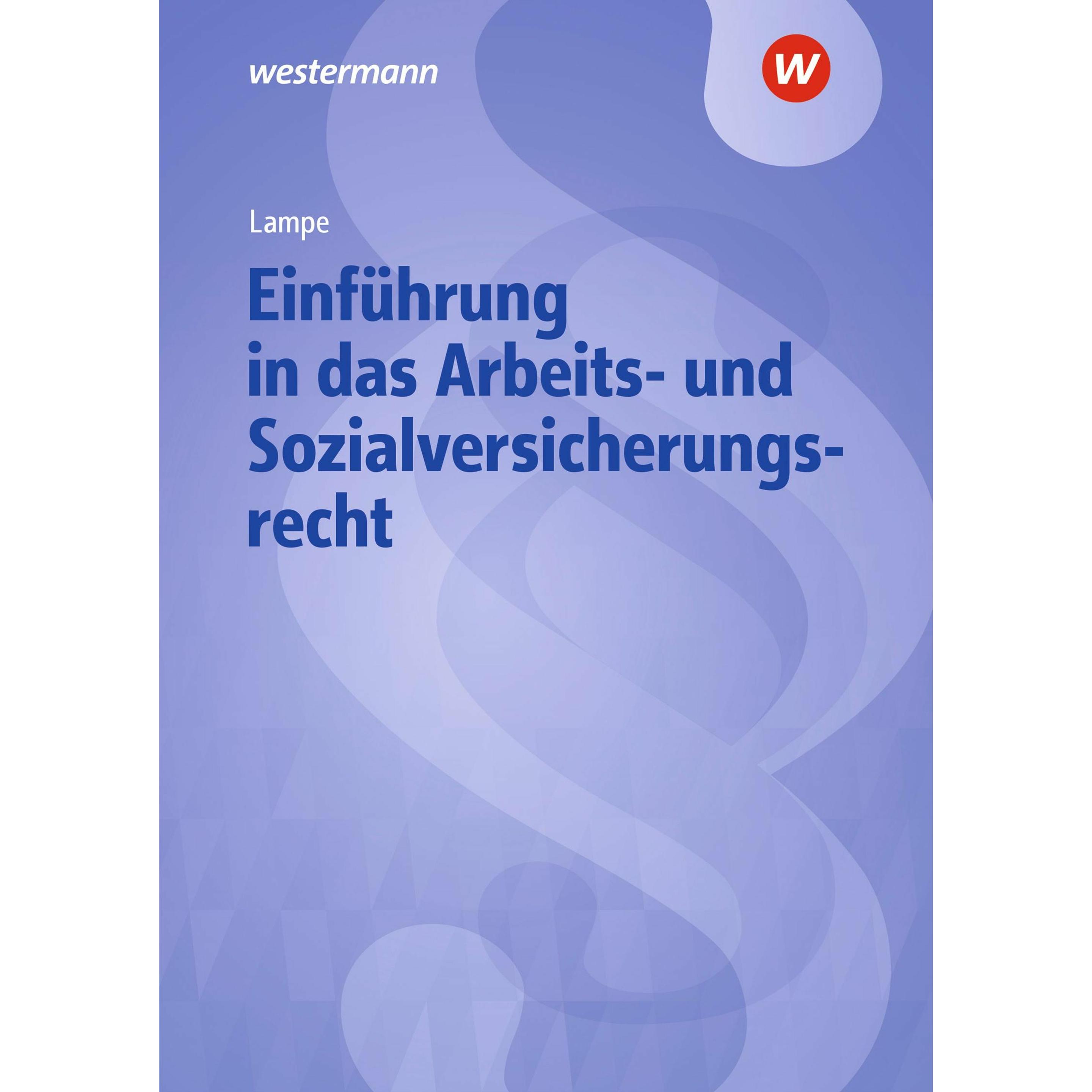 Einfhrung in das Arbeits- und Sozialversicherungsrecht. Lehrbuch und Aufgabensammlung, Schulbücher