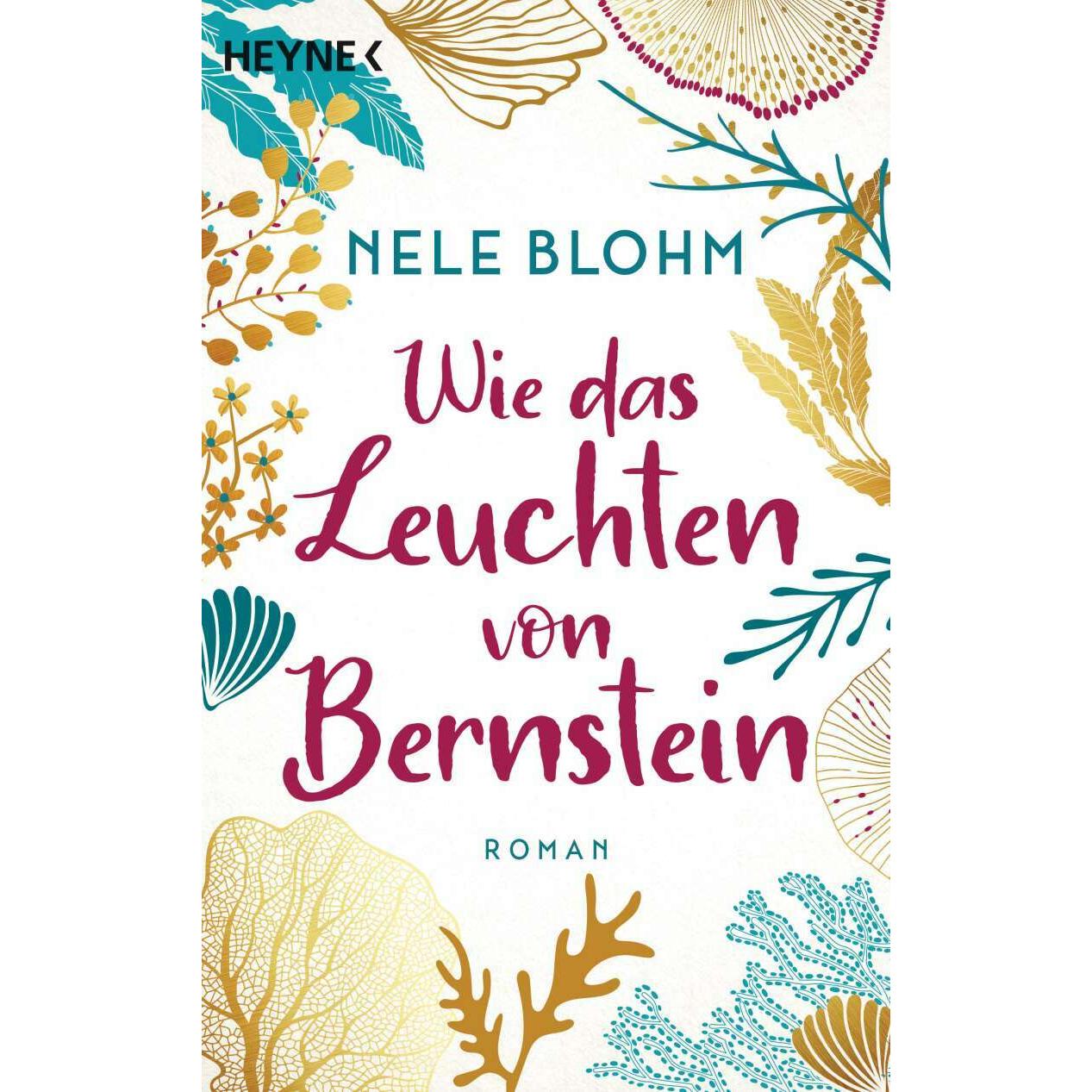 Wie das Leuchten von Bernstein, Belletristik von Nele Blohm