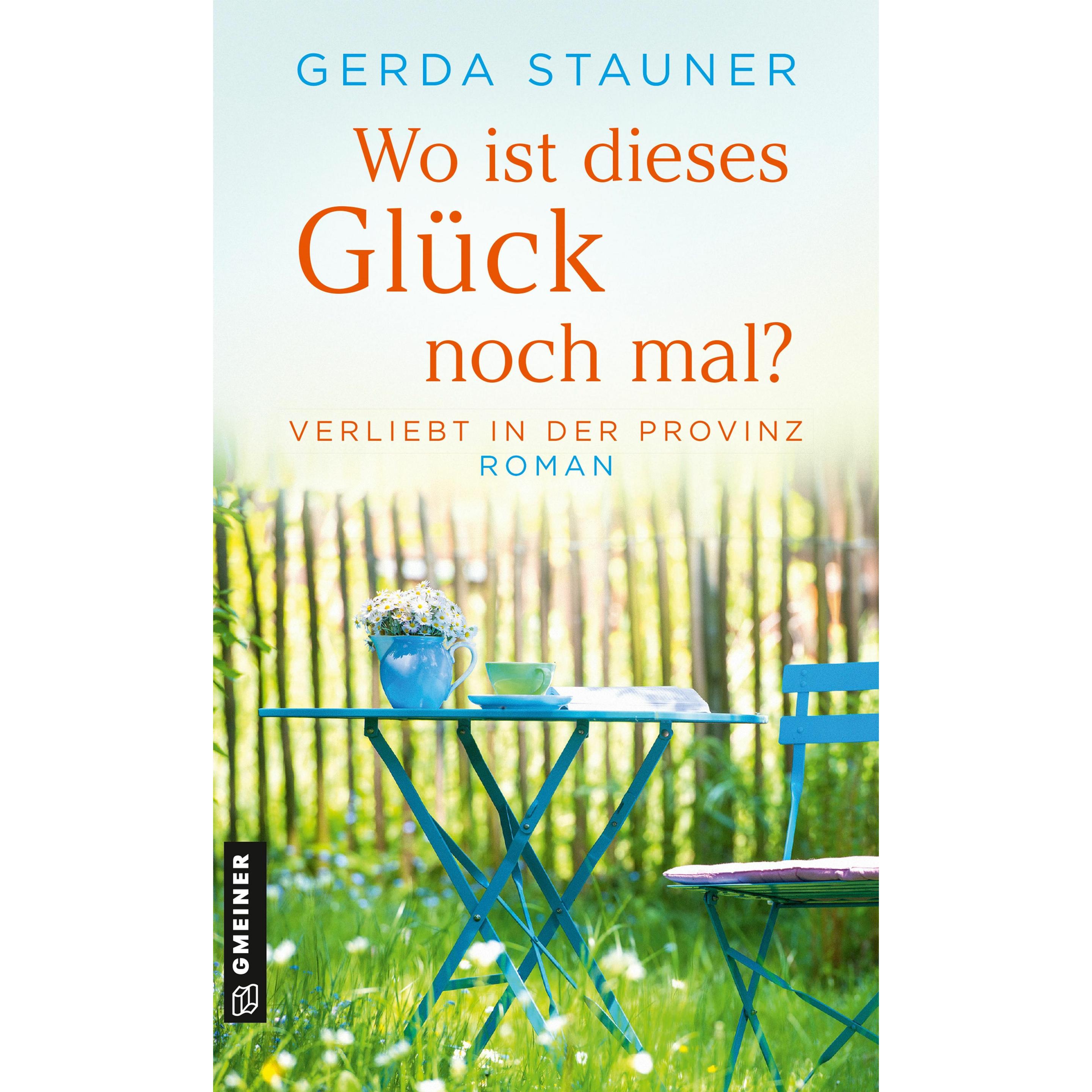 Stauner:Wo ist dieses Glück noch mal?, Belletristik von Gerda Stauner