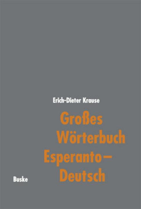 Produktbild Grosses Wörterbuch Esperanto - Deutsch (Deutsch, Erich-Dieter Krause, 1999)