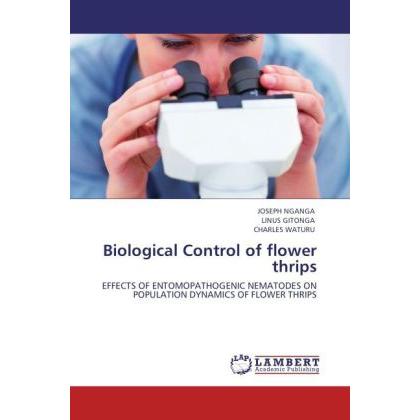 Biological Control of flower thrips, Fachbücher von Joseph Nganga, Linus Gitonga, Charles Waturu