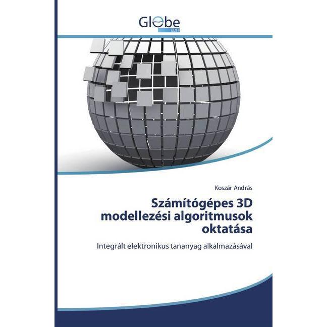 Számítógépes 3D modellezési algoritmusok oktatása, Fachbücher von Koszár András