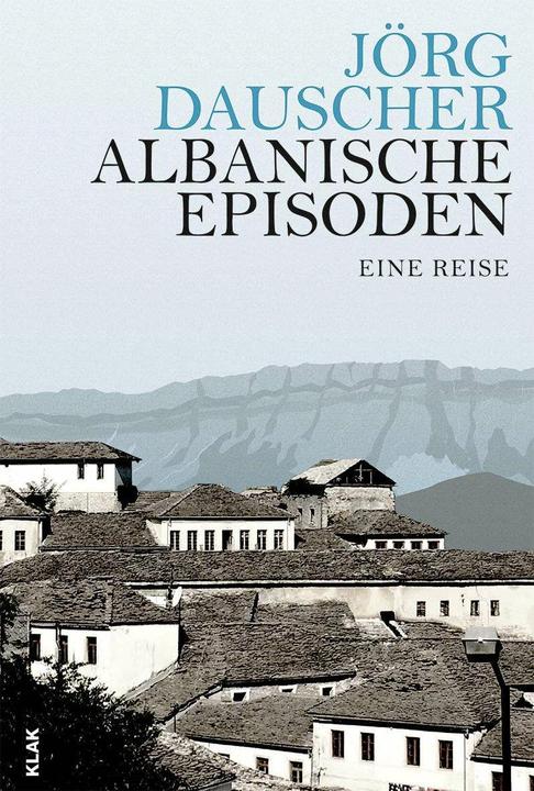Produktbild Albanische Episoden (Deutsch, Jörg Dauscher, 2018)