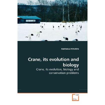 Crane, its evolution and biology, Fachbücher von Farzana Perveen