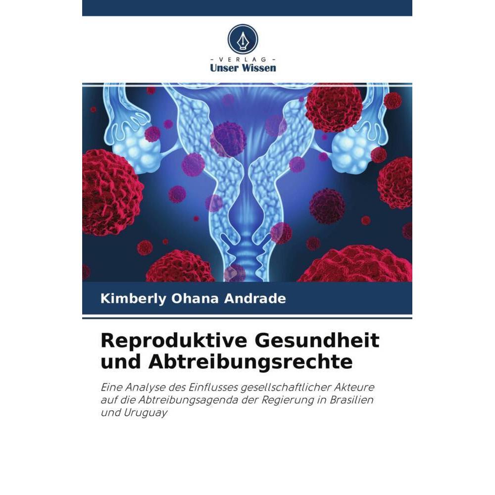 Reproduktive Gesundheit und Abtreibungsrechte, Fachbücher von Kimberly Ohana Andrade