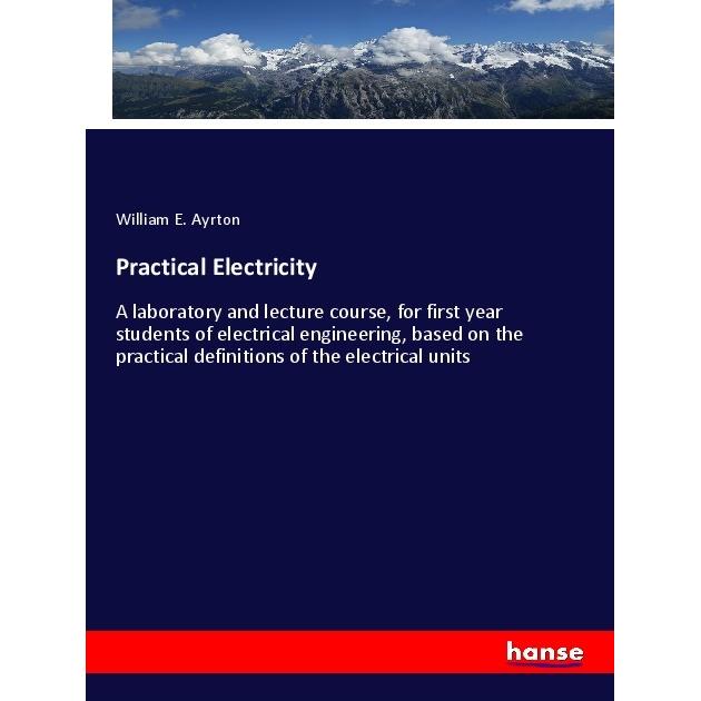Practical Electricity, Fachbücher von William E. Ayrton