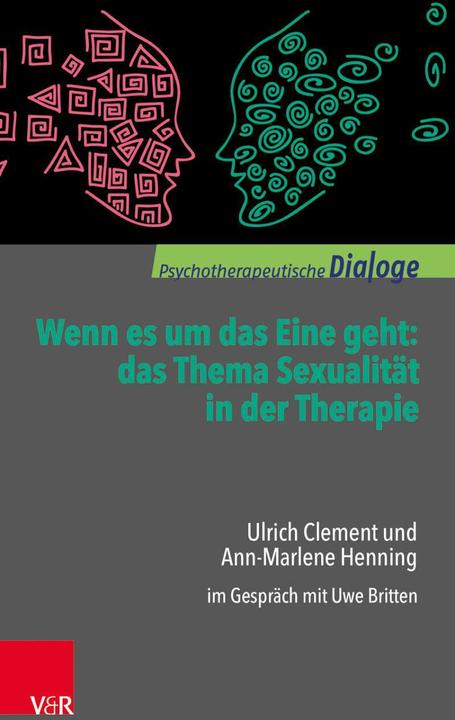 Actual product image Wenn es um das Eine geht: das Thema Sexualität in der Therapie (German, Ann-Marlene Henning, 2018)