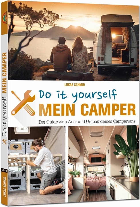Mein Camper – Der Guide zum Selbstausbau - (Deutsch, Lukas Schmid, 2023)