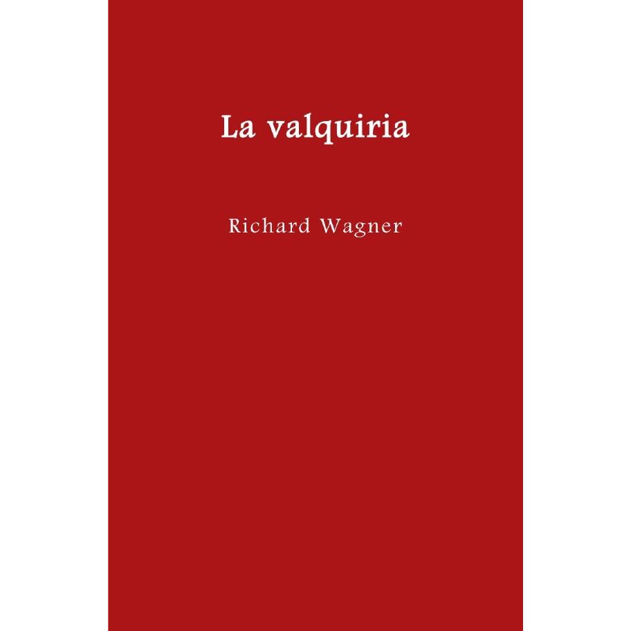 El anillo del nibelungo = Der Ring des Nibelungen / La valquiria, Belletristik von Richard Wagner