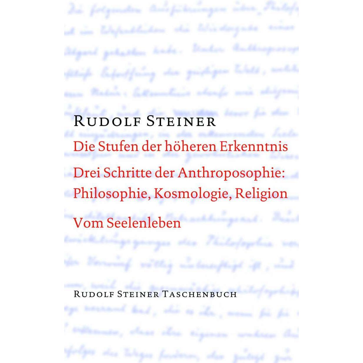 Die Stufen der höheren Erkenntnis. Drei Schritte der Anthroposophie: Vom Seelenleben, Schulbücher von Rudolf Steiner