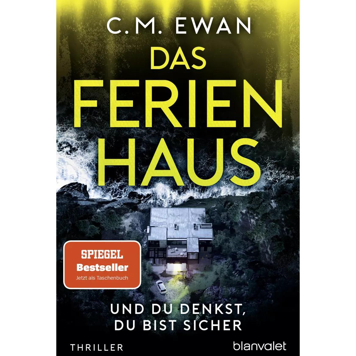 Das Ferienhaus - Und du denkst, du bist sicher, Belletristik von C.M. Ewan