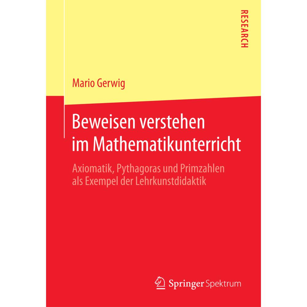 Beweisen verstehen im Mathematikunterricht, Fachbücher von Mario Gerwig