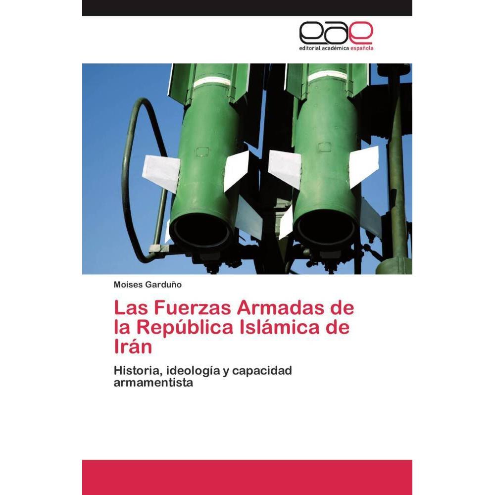 Las Fuerzas Armadas de la República Islámica de Irán, Fachbücher von Moises Garduño