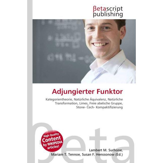 Adjungierter Funktor, Fachbücher von Lambert M. Surhone, Mariam T. Tennoe, Susan F. Henssonow