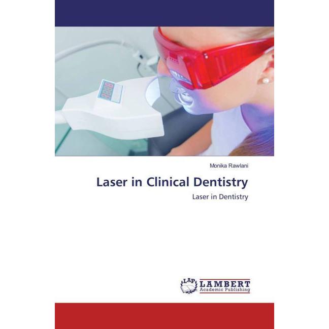 Laser in Clinical Dentistry, Fachbücher von Monika Rawlani