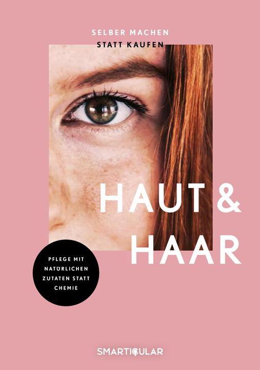 Produktbild Selber machen statt kaufen - Haut und Haar (Deutsch, smarticular Verlag, 2018)