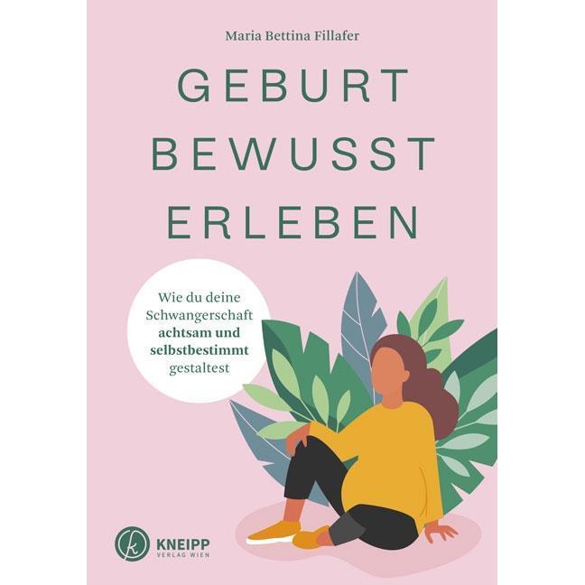 Geburt bewusst erleben, Ratgeber von Maria-Bettina Fillafer