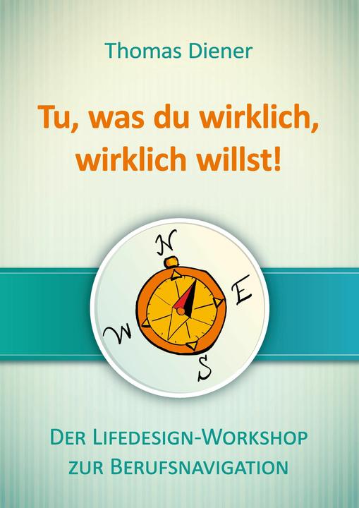 Produktbild Tu, was du wirklich, wirklich willst (Deutsch, Thomas Diener, 2016)