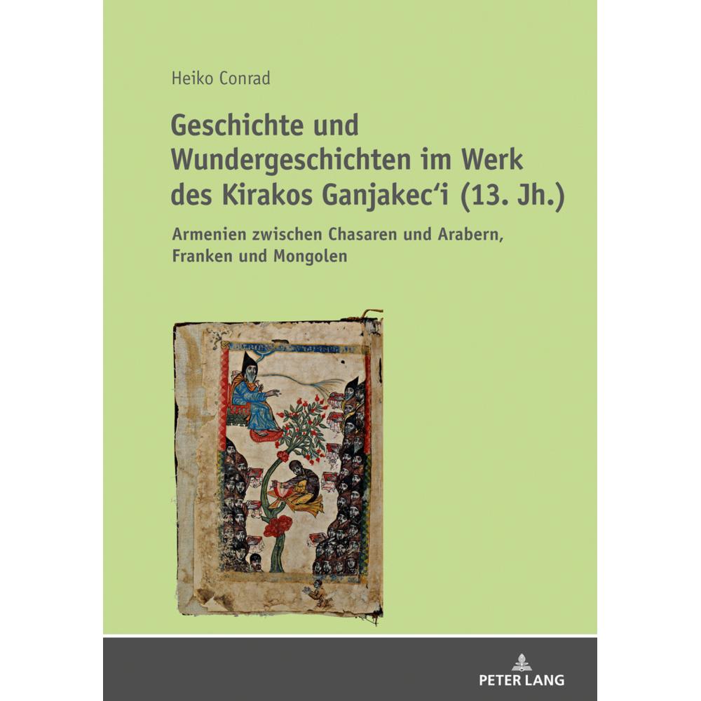 Geschichte und Wundergeschichten im Werk des Kirakos Ganjakec'i (13. Jh.), Fachbücher von Heiko Conrad