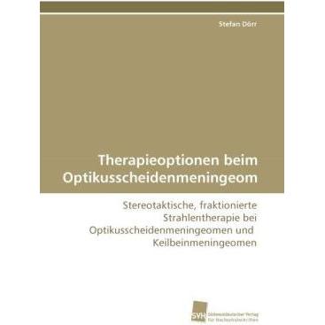 Therapieoptionen beim Optikusscheidenmeningeom, Fachbücher von Stefan Dörr
