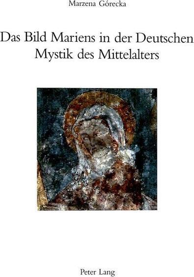Produktbild Das Bild Mariens in der Deutschen Mystik des Mittelalters (Deutsch, Marzena Gorecka, 1999)