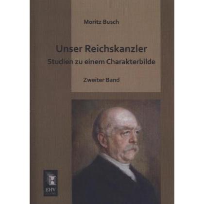 Unser Reichskanzler, Fachbücher von Moritz Busch