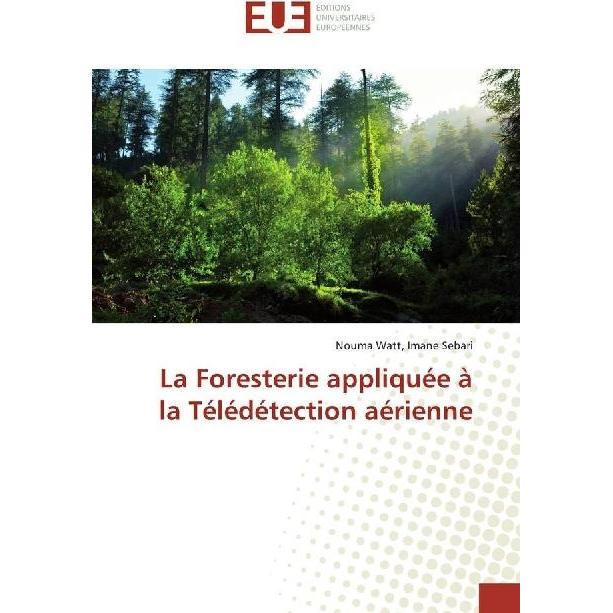 La Foresterie appliquée à la Télédétection aérienne, Fachbücher von Imane Sebari, Nouma Watt